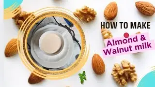 How to make almond and walnut milk