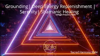 Ground Yourself | Deep Energy Replenishment | Serenity | Shamanic Healing &raquo; 852Hz