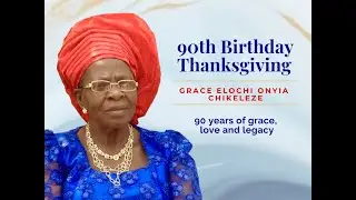Mama Grace Elochukwu Onyia Chikeleze @90
