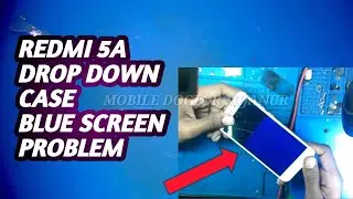 Redmi 5A Drop Down Case  sometimes Blue Screen problem fixed by MOBILE DOCTOR MIJANUR