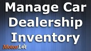 Manage Your Auto Dealership Inventory - MotorLot