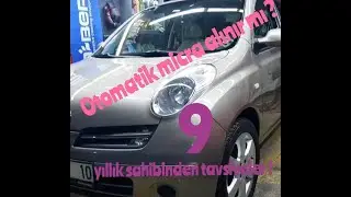otomatik micra alınır mı ? 9 yıllık sahibinden  tavsiyeler