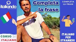 Completa la frase - italiando italiano per stranieri Lingua e cultura italiana e toscana