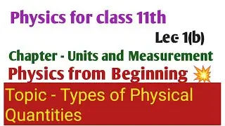 Physics for class 11th#Lec-1(b)#Fundamental and Derived Quantities #Types of Physical Quantities #