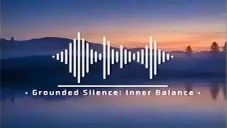 Grounded Silence: Inner Balance
