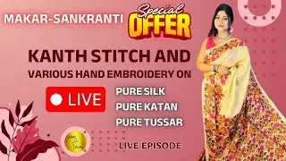 Live - Special Makar-sankranti Offer on Kantha Stitch Sarees | Pure Silk, Tussar, and More