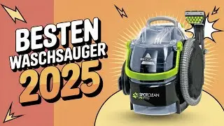 Waschsauger Test 2025: K&auml;rcher vs. BISSELL - Wer siegt?