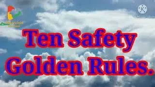 Ten Safety Golden rules | Ten Golden rules of safety |