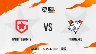 Gambit Esports vs Virtus.pro, Winline D2CL Season 8, bo3, game 2 [Lost & Maelstorm]
