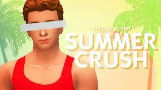 SUMMER CRUSH 😍 CREATE A SIM - THE SIMS 4 ISLAND LIVING CAS