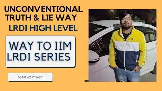 WAY TO IIM LRDI SET 12 ||UNCONVENTIONAL APPROACH TO SOLVE TRUTH & LIE LRDI ||HUNNY MALHOTRA