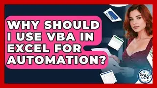 Why Should I Use VBA In Excel For Automation? - Docs and Sheets Pro
