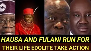 HAUSA AND FULANI RUN FOR THEIR LIFE EDOLITE TAKE ACTION AGAINST FULANI 