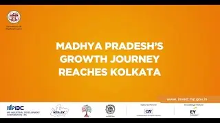INTERACTIVE SESSION ON INVESTMENT OPPORTUNITIES IN MADHYA PRADESH | KOLKATA