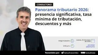 Panorama tributario 2026: presencia significativa, tasa mínima de tributación, descuentos y más
