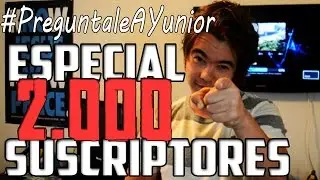 #PreguntaleAYunior | Especial 2.000 suscriptores