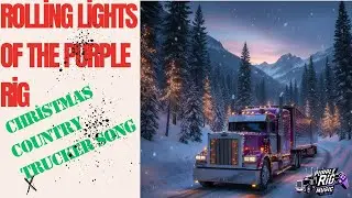 🎄🚛 Rolling Lights of the Purple Rig | Christmas Country Trucker Song