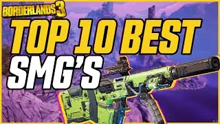 RANKING THE BEST SMG'S! Top 10 Best SMG's in Borderlands 3 // Legendary Guns Top 10