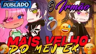[DUBLADO] O Irmão Mais VELHO Do... MEU EX?!🤯 | Mini Filme | Gacha Club
