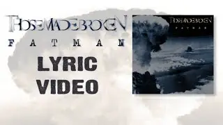 THOSE MADE BROKEN | 'Fatman' [Lyric Video]