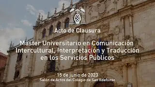 Clausura M.U. en Comunicación Intercultural, Interpretación y Traducción en los Servicios Públicos