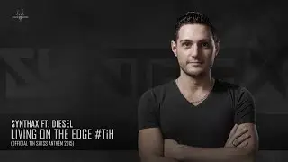 Synthax ft. Diesel - Living on the Edge #TiH