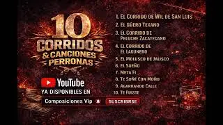 10 Corridos y Canciones Perronas | Disco Completo 2026 | Composiciónes Vip