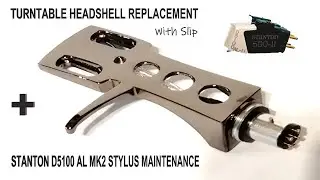 Turntable Headshell Replacement + Stanton DL500 AL Mk2 Stylus Maintenance | With Slip