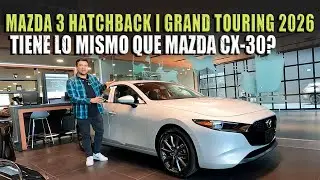 MAZDA 3 HATCHBACK I GRAND TOURING 2026 🔴 TE CUENTO TODO