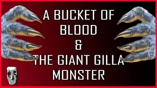 A Bucket of Blood & The Giant Gilla (Gila) Monster |  Horror Review Series | Dripping Blood Theatre