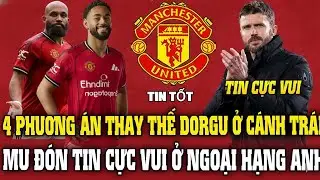 TIN MU CHIỀU 28/01, 4 PHƯƠNG ÁN THAY DORGU CÁNH TRÁI, MU NHẬN TIN CỰC VUI EPL