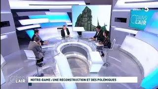 Notre-Dame : une reconstruction et des polémiques #cdanslair 18.05.2019