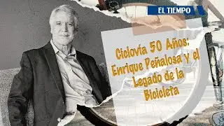 Ciclovía 50 años: Enrique Peñalosa recuerda el uso de la bicicleta | El Tiempo