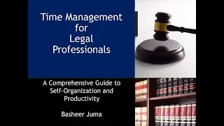 Basheer Juma Time Management for Everyone 06 Legal Pro