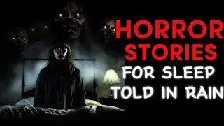 Adult Horror Stories to Relax / Sleep | With Rain Sounds. Scary Stories Vol 18