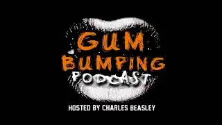 Charles Beasley Presents Gum Bumping