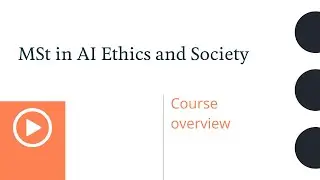 MSt in AI Ethics and Society: Course overview