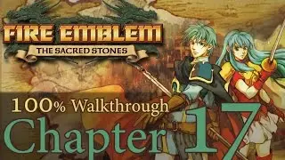 Fire Emblem 8 : Chapter 17 [100% walkthrough / no commentary]