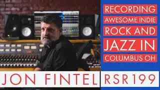 RSR199 - Jon Fintel - Recording Awesome Indie Rock and Jazz In Columbus OH