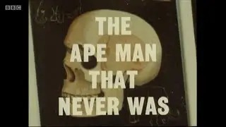 Chronicle - The Ape Man That Never Was (BBC)