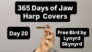Free Bird by Lynyrd Skynyrd - Jaw Harp Cover | 365 Days of Jaw Harp Covers | Day 20