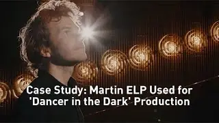 Martin ELP enhances the Mood for Dancer in the Dark