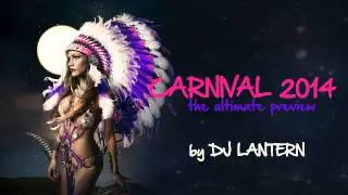 DJ Lantern - CARNIVAL 2014 - The Ultimate Preview [TRINIDAD CARNIVAL 2014 MIX DOWNLOD]