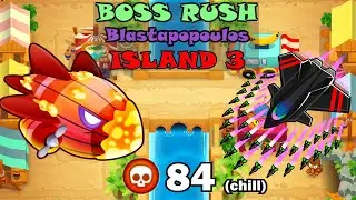 Boss Rush Island 3 | CHILL 84 Pops | Blastapopoulos | Bazaar | Bloons TD 6