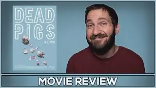 Dead Pigs - Movie Review - (No Spoilers)