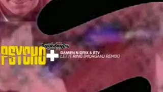 Psycho The Murder X Damien N Drix STV Let It Ring (MorganJ Remix Dj Eduardo MR Machups Remix)...