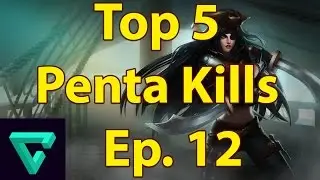 Top 5 Penta Kills - Ep. 12 (League of Legends)
