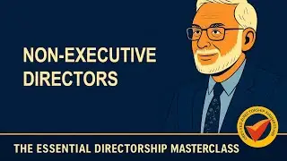 Course 2.6 The Role of the Non-Executive Director | Duties, Risk & Independence