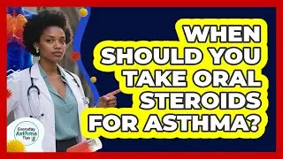 When Should You Take Oral Steroids For Asthma?
