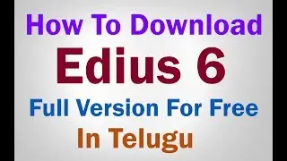 How To Download Edius 6 In Telugu - Edius 6 Crack Download & Install
